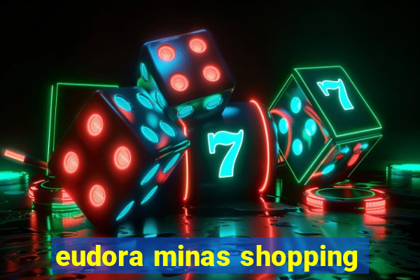 eudora minas shopping